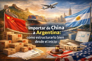 Importar desde China a Argentina utilizando una LLC en Estados Unidos